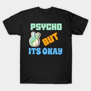 PSYCHO BUT ITS OK T-Shirt